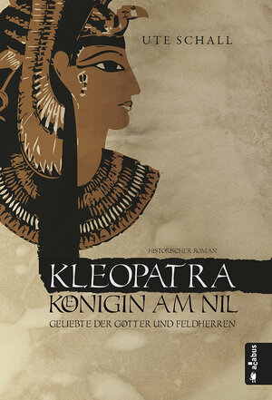 Buchcover Kleopatra. Königin am Nil - Geliebte der Götter und Feldherren | Ute Schall | EAN 9783862823376 | ISBN 3-86282-337-7 | ISBN 978-3-86282-337-6