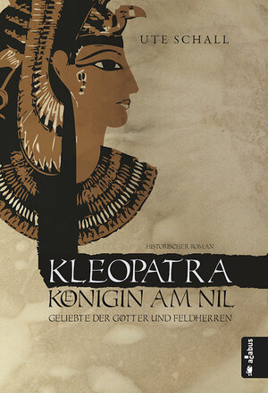 Buchcover Kleopatra. Königin am Nil - Geliebte der Götter und Feldherren | Ute Schall | EAN 9783862823383 | ISBN 3-86282-338-5 | ISBN 978-3-86282-338-3