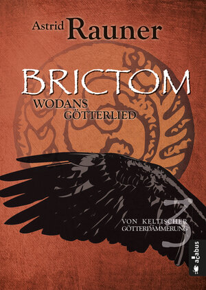 Buchcover Brictom - Wodans Götterlied. Von keltischer Götterdämmerung 3 | Astrid Rauner | EAN 9783862825080 | ISBN 3-86282-508-6 | ISBN 978-3-86282-508-0