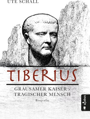 Buchcover Tiberius. Grausamer Kaiser - tragischer Mensch | Ute Schall | EAN 9783862825523 | ISBN 3-86282-552-3 | ISBN 978-3-86282-552-3