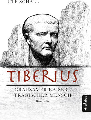 Buchcover Tiberius. Grausamer Kaiser - tragischer Mensch | Ute Schall | EAN 9783862825530 | ISBN 3-86282-553-1 | ISBN 978-3-86282-553-0