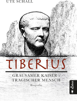 Buchcover Tiberius. Grausamer Kaiser - tragischer Mensch | Ute Schall | EAN 9783862825547 | ISBN 3-86282-554-X | ISBN 978-3-86282-554-7