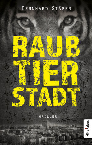 Buchcover Raubtierstadt | Bernhard Stäber | EAN 9783862826513 | ISBN 3-86282-651-1 | ISBN 978-3-86282-651-3