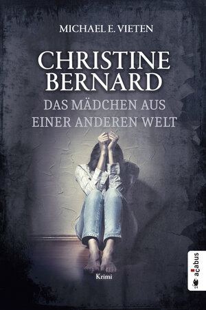 Buchcover Christine Bernard. Das Mädchen aus einer anderen Welt | Vieten Michael E. | EAN 9783862827404 | ISBN 3-86282-740-2 | ISBN 978-3-86282-740-4