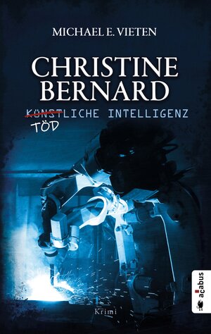 Buchcover Christine Bernard. Tödliche Intelligenz | Michael E. Vieten | EAN 9783862828012 | ISBN 3-86282-801-8 | ISBN 978-3-86282-801-2