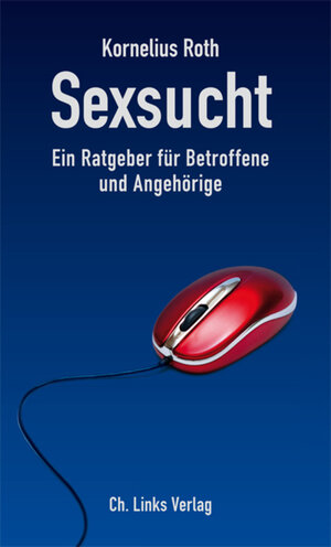 Buchcover Sexsucht | Kornelius Roth | EAN 9783862840175 | ISBN 3-86284-017-4 | ISBN 978-3-86284-017-5