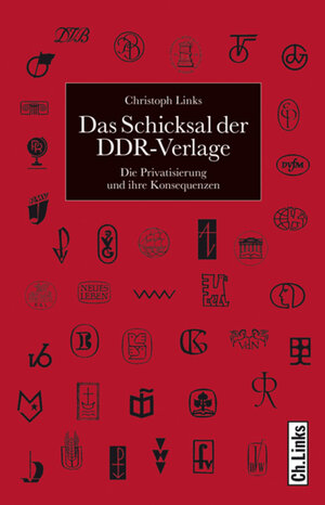 Buchcover Das Schicksal der DDR-Verlage | Christoph Links | EAN 9783862840670 | ISBN 3-86284-067-0 | ISBN 978-3-86284-067-0