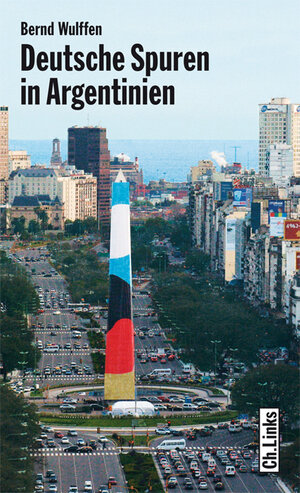 Buchcover Deutsche Spuren in Argentinien | Bernd Wulffen | EAN 9783862840731 | ISBN 3-86284-073-5 | ISBN 978-3-86284-073-1