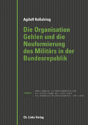 Buchcover Die Organisation Gehlen und die Neuformierung des Militärs in der Bundesrepublik | Agilolf Keßelring | EAN 9783862844074 | ISBN 3-86284-407-2 | ISBN 978-3-86284-407-4