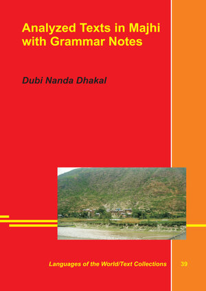 Buchcover Analyzed Texts in Majhi with Grammar Notes | Dubi Nanda Dhakal | EAN 9783862887255 | ISBN 3-86288-725-1 | ISBN 978-3-86288-725-5