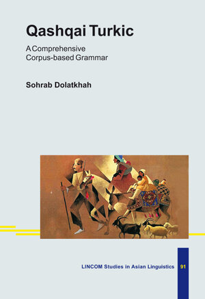Buchcover Qashqai Turkic: A Comprehensive Corpus-based Grammar | Sohrab Dolatkhah | EAN 9783862889877 | ISBN 3-86288-987-4 | ISBN 978-3-86288-987-7