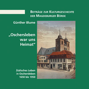 Buchcover Oschersleben war uns Heimat | Günther Blume | EAN 9783862890262 | ISBN 3-86289-026-0 | ISBN 978-3-86289-026-2