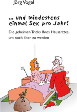 Buchcover ... und mindestens einmal Sex pro Jahr! | Jörg Vogel | EAN 9783862890705 | ISBN 3-86289-070-8 | ISBN 978-3-86289-070-5