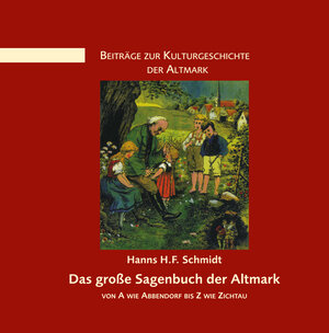 Buchcover Das große Sagenbuch der Altmark | Hanns. H.F. Schmidt | EAN 9783862891849 | ISBN 3-86289-184-4 | ISBN 978-3-86289-184-9