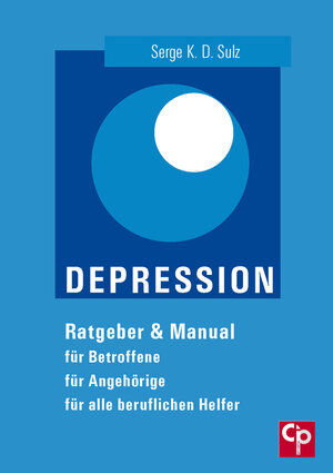 Buchcover Depression Depression Ratgeber & Manual für Betroffene, für Angehörige, für alle beruflichen Helfer | Serge K. D. Sulz | EAN 9783862940141 | ISBN 3-86294-014-4 | ISBN 978-3-86294-014-1
