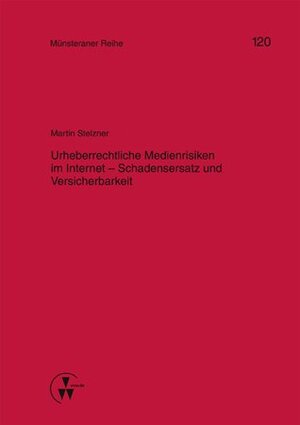 Buchcover Urheberrechtliche Medienrisiken im Internet - Schadensersatz und Versicherbarkeit | Martin Stelzner | EAN 9783862981335 | ISBN 3-86298-133-9 | ISBN 978-3-86298-133-5