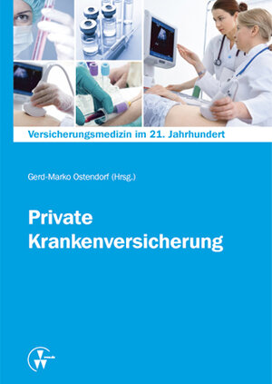 Buchcover Versicherungsmedizin im 21. Jahrhundert - Private Krankenversicherung | Gerd-Marko Ostendorf | EAN 9783862982011 | ISBN 3-86298-201-7 | ISBN 978-3-86298-201-1