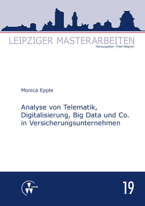 Buchcover Analyse von Telematik, Digitalisierung, Big Data und Co. in Versicherungsunternehmen | Epple Monica | EAN 9783862983599 | ISBN 3-86298-359-5 | ISBN 978-3-86298-359-9