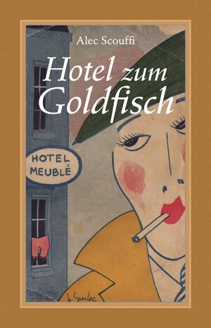 Buchcover Hotel zum Goldfisch | Alec Scouffi | EAN 9783863000752 | ISBN 3-86300-075-7 | ISBN 978-3-86300-075-2
