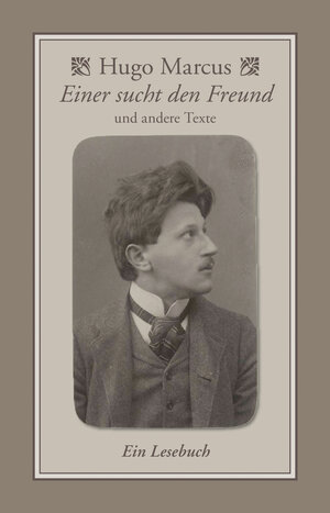 Buchcover Einer sucht den Freund & andere Texte | Hugo Marcus | EAN 9783863000806 | ISBN 3-86300-080-3 | ISBN 978-3-86300-080-6