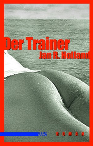 Buchcover Der Trainer | Jan R Holland | EAN 9783863001667 | ISBN 3-86300-166-4 | ISBN 978-3-86300-166-7