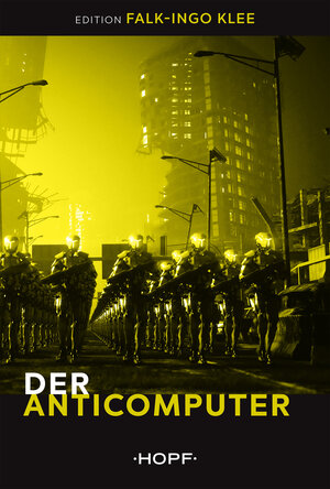 Buchcover Der Anticomputer | Falk-Ingo Klee | EAN 9783863053635 | ISBN 3-86305-363-X | ISBN 978-3-86305-363-5