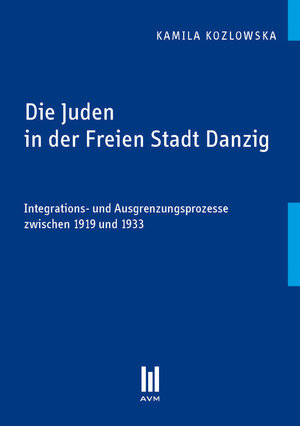 Buchcover Die Juden in der Freien Stadt Danzig | Kamila Kozlowska | EAN 9783863067052 | ISBN 3-86306-705-3 | ISBN 978-3-86306-705-2