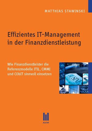 Buchcover Effizientes IT-Management in der Finanzdienstleistung | Matthias Stawinski | EAN 9783863067458 | ISBN 3-86306-745-2 | ISBN 978-3-86306-745-8