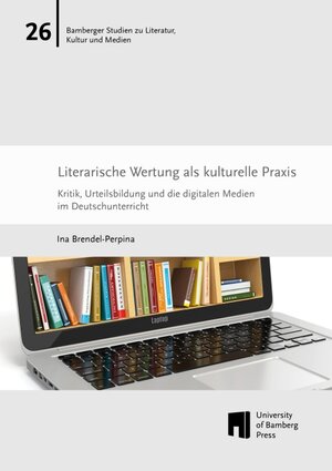 Buchcover Literarische Wertung als kulturelle Praxis | Ina Brendel-Perpina | EAN 9783863096588 | ISBN 3-86309-658-4 | ISBN 978-3-86309-658-8