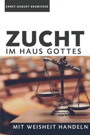 Buchcover Zucht im Haus Gottes | Ernst-August Bremicker | EAN 9783863110079 | ISBN 3-86311-007-2 | ISBN 978-3-86311-007-9