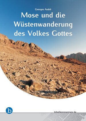 Buchcover Mose und die Wüstenwanderung des Volkes Gottes | Georges André | EAN 9783863110086 | ISBN 3-86311-008-0 | ISBN 978-3-86311-008-6
