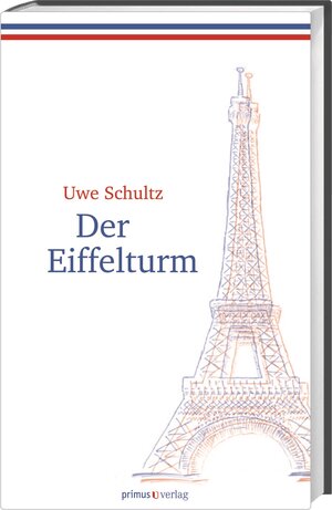 Buchcover Der Eiffelturm | Uwe Schultz | EAN 9783863120610 | ISBN 3-86312-061-2 | ISBN 978-3-86312-061-0