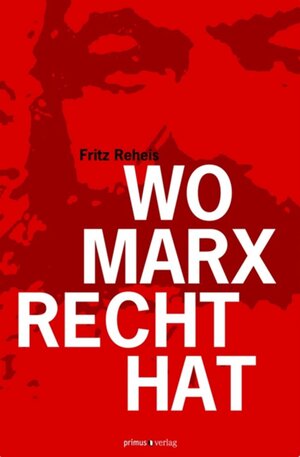 Buchcover Wo Marx Recht hat | Fritz Reheis | EAN 9783863126087 | ISBN 3-86312-608-4 | ISBN 978-3-86312-608-7