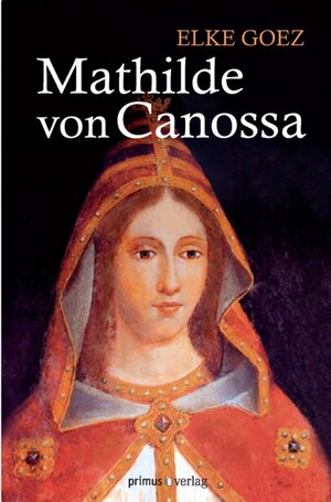 Buchcover Mathilde von Canossa | Elke Goez | EAN 9783863128593 | ISBN 3-86312-859-1 | ISBN 978-3-86312-859-3
