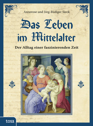 Buchcover Das Leben im Mittelalter | Annerose Sieck | EAN 9783863131012 | ISBN 3-86313-101-0 | ISBN 978-3-86313-101-2