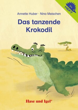 Buchcover Das tanzende Krokodil / Igelheft 71 | Annette Huber | EAN 9783863161477 | ISBN 3-86316-147-5 | ISBN 978-3-86316-147-7