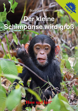 Buchcover Der kleine Schimpanse wird groß / Igelheft 79 | Barbara Rath | EAN 9783863162207 | ISBN 3-86316-220-X | ISBN 978-3-86316-220-7