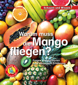 Buchcover Warum muss die Mango fliegen? | Karolin Küntzel | EAN 9783863164133 | ISBN 3-86316-413-X | ISBN 978-3-86316-413-3