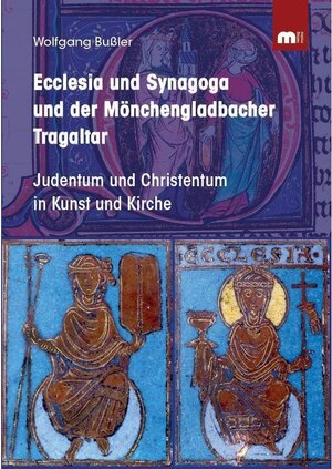 Buchcover Ecclesia und Synagoga und der Mönchengladbacher Tragaltar | Wolfgang Bußler | EAN 9783863170561 | ISBN 3-86317-056-3 | ISBN 978-3-86317-056-1