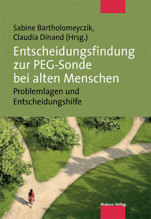 Buchcover Entscheidungsfindung zur PEG-Sonde bei alten Menschen  | EAN 9783863210106 | ISBN 3-86321-010-7 | ISBN 978-3-86321-010-6