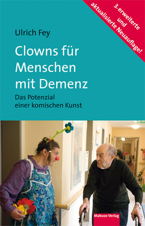 Buchcover Clowns für Menschen mit Demenz | Ulrich Fey | EAN 9783863210151 | ISBN 3-86321-015-8 | ISBN 978-3-86321-015-1