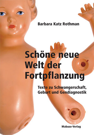 Buchcover Schöne neue Welt der Fortpflanzung | Barbara Katz Rothman | EAN 9783863210182 | ISBN 3-86321-018-2 | ISBN 978-3-86321-018-2