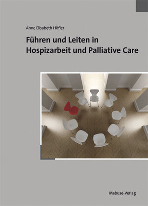 Buchcover Führen und Leiten in Hospizarbeit und Palliative Care | Anne Elisabeth Höfler | EAN 9783863210229 | ISBN 3-86321-022-0 | ISBN 978-3-86321-022-9