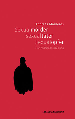 Buchcover Sexualmörder, Sexualtäter, Sexualopfer | Andreas Marneros | EAN 9783863211554 | ISBN 3-86321-155-3 | ISBN 978-3-86321-155-4