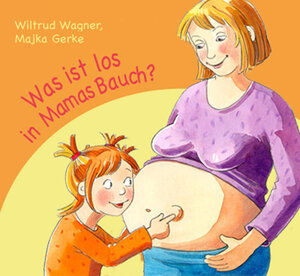Buchcover Was ist los in Mamas Bauch? | Majka Gerke | EAN 9783863211714 | ISBN 3-86321-171-5 | ISBN 978-3-86321-171-4