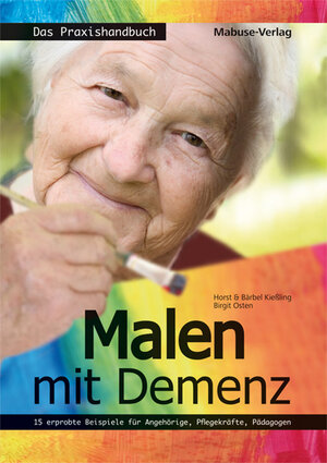 Buchcover Malen mit Demenz – das Praxishandbuch | Horst Kießling | EAN 9783863211806 | ISBN 3-86321-180-4 | ISBN 978-3-86321-180-6