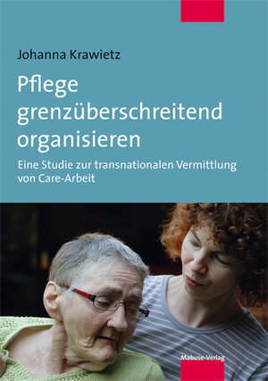 Buchcover Pflege grenzüberschreitend organisieren | Johanna Krawietz | EAN 9783863211837 | ISBN 3-86321-183-9 | ISBN 978-3-86321-183-7