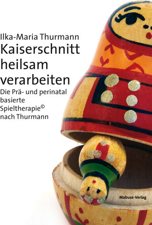 Buchcover Kaiserschnitt heilsam verarbeiten | Ilka-Maria Thurmann | EAN 9783863212599 | ISBN 3-86321-259-2 | ISBN 978-3-86321-259-9