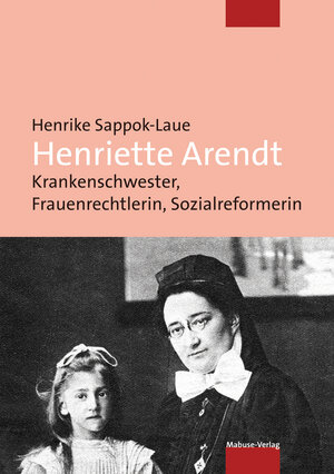 Buchcover Henriette Arendt | Henrike Sappok-Laue | EAN 9783863212667 | ISBN 3-86321-266-5 | ISBN 978-3-86321-266-7