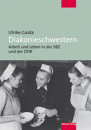 Buchcover Diakonieschwestern | Ulrike Gaida | EAN 9783863212681 | ISBN 3-86321-268-1 | ISBN 978-3-86321-268-1